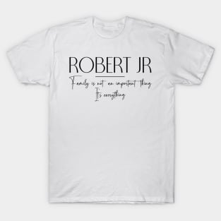 Robert Jr Family, Robert Jr Name, Robert Jr Middle Name T-Shirt
